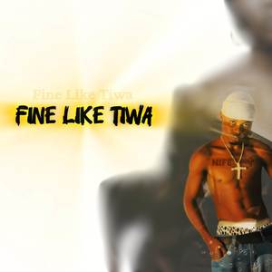 Fine Like Tiwa (Explicit)