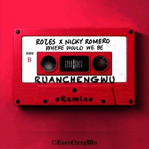 阮成武 - Where Would We Be (RUANCHENGWU Remix)