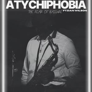 Atychiphobia (The Fear of Failure) (feat. Dan Wilson)
