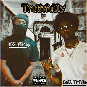 Truthfully (feat. Cell Trilla & MikeySevenFoe) [Explicit]