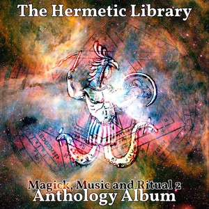 The Hermetic Library Anthology Album - Magick, Music and Ritual 2
