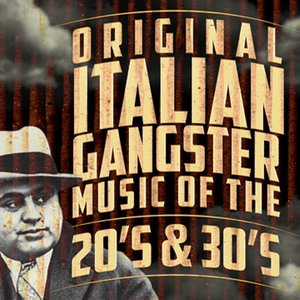 Original Italian Gangster Music of the 20's & 30's