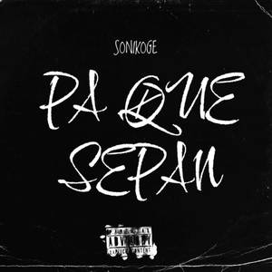 PA QUE SEPAN (Explicit)