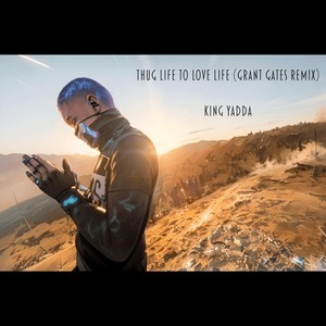 Thug Life to Love Life (Grant Gates Remix|Explicit)