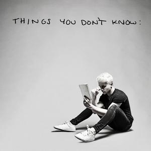 Things You Don't Know (Explicit)