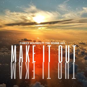 Make It Out (feat. The Homie Jay) (Explicit)