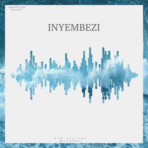 INYEMBEZI (feat. Rojah The Story Teller, Milimeter & Ndlovukazi)