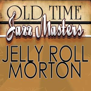 Old Time Jazz Masters - Jelly Roll Morton