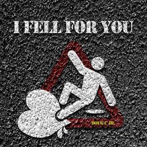 I Fell For You