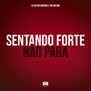 Sentando Forte Não Para (Explicit)