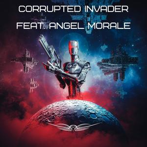 Corrupted Invader (feat. Angel Morale)