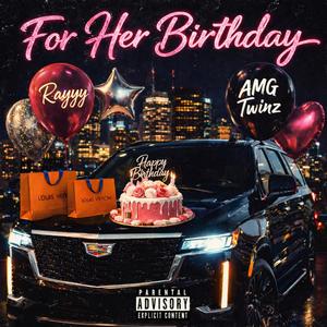 For Her Birthday (feat. AMG Twinz) (Explicit)
