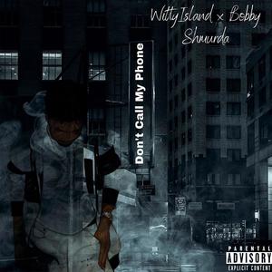 Don't Call My Phone (feat. Bobby Shmurda) (Explicit)