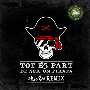 Tot És Part de Ser un Pirata (Lo Puto Cat Remix|Explicit)