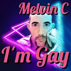 im gay - melvin c - qq音乐-千万正版音乐海量无损曲库新歌热歌天天
