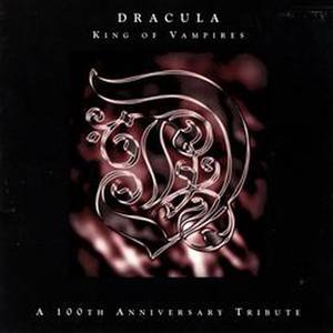 Dracula: King Of Vampires - A 100th Anniversary Tribute