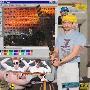 Better Luck Next Time (Explicit)