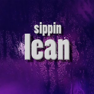 Sippin' Lean (Explicit)