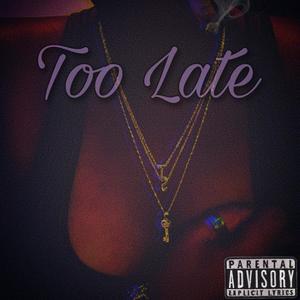 Too Late (Explicit)