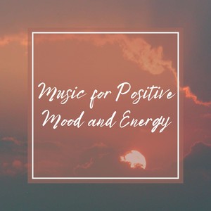 Music for Positive Mood and Energy