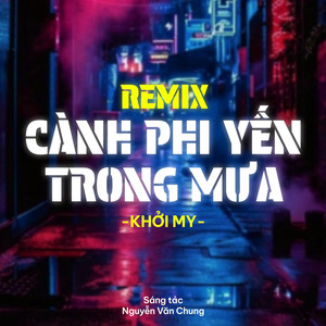 Cành Phi Yến Trong Mưa (Remix)