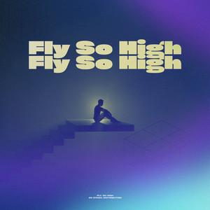 Fly So High