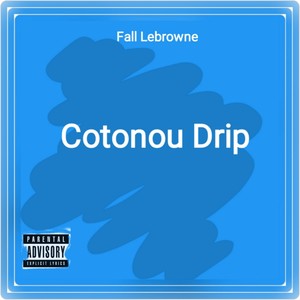 Cotonou Drip (Explicit)