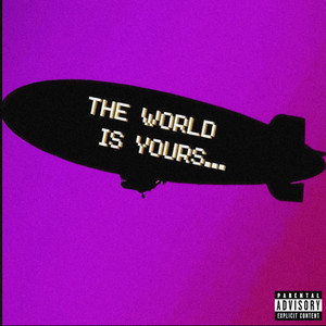 The World Is Yours (Explicit)