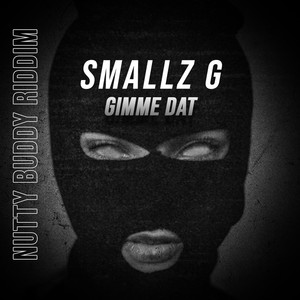 Gimme Dat (Nutty Buddy Riddim) [Explicit]