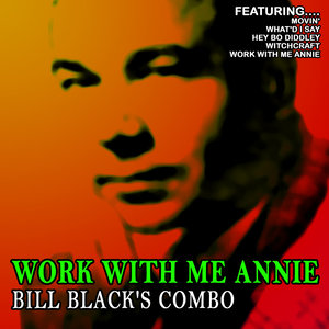 Work With Me Annie - Bill Black's Combo