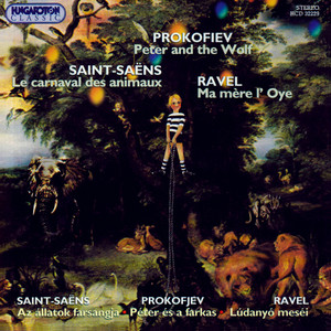 Prokofiev: Peter and the Wolf / Saint-Saens: Carnival of the Animals / Ravel: Ma Mere L'Oye