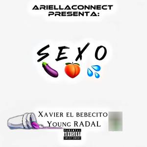 SEXO (feat. Xavier EL BEBECITO & YOUNG RADAL) [Explicit]