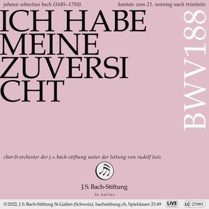 Bachkantate, BWV 188 - Ich habe meine Zuversicht