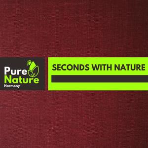 Seconds With Nature