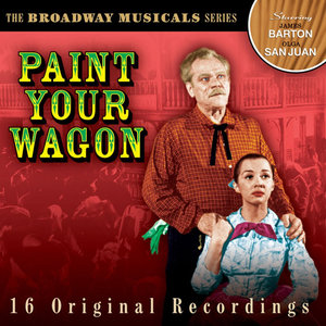 Paint Your Wagon: The Broadway Musicals Series (Original Broadway Cast)