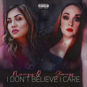 I Dont Believe I Care (Explicit)