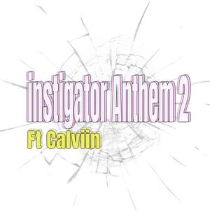 instigator Anthem 2 (feat. Uhmcalvyn) (Explicit)