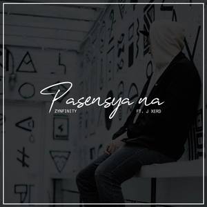 Pasensya Na(feat. J. Xerd)
