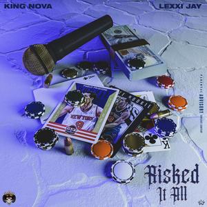 Risked It All (feat. Lexxi Jay)