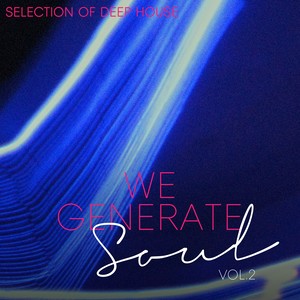 We Generate Soul, Vol. 2 - Selection of Deep House