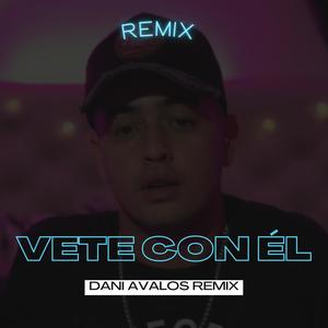 Vete Con Él (feat. BM) (Remix Cachengue)