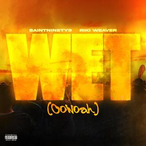 Wet (OoWoah) (feat. RikiWeaver) (Explicit)