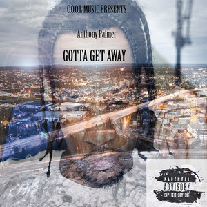 Gotta Get Away (Explicit)