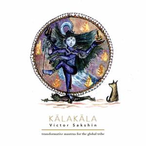 kālakāla: transformative mantras for the global tribe