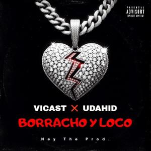 Borracho Y Loco (feat. VICAST) (Explicit)