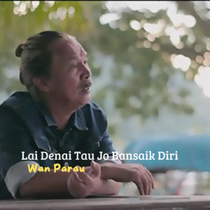 LAI DENAI TAU JO BANSAIK DIRI