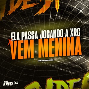 Ela Passa Jogando a Xrc x Vem Menina (Explicit)