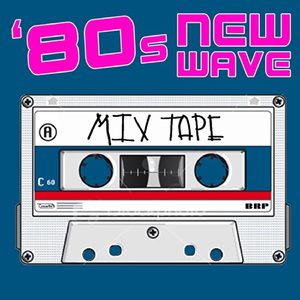 80S New Wave Mix Tape (Re-Recorded / Remastered Versions)