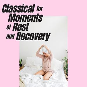 Classical For Moments Of Rest & Recovery