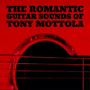 The Romantic Guitar Sounds of Tony Mottola